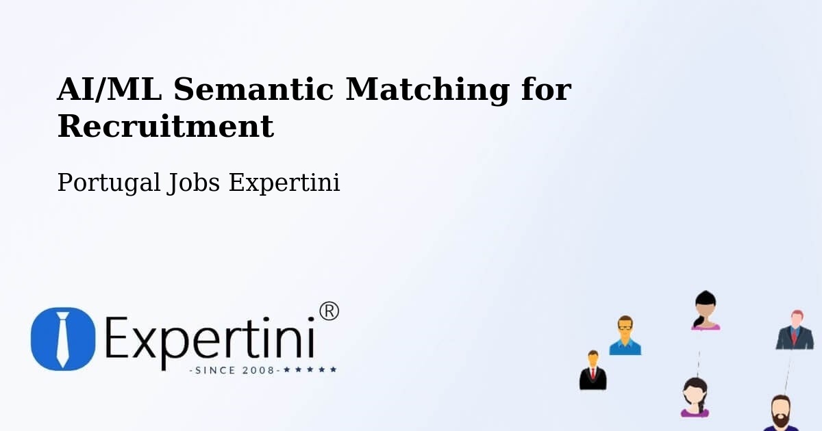 AI/ML Semantic Matching for Recruitment - Portugal Jobs Expertini