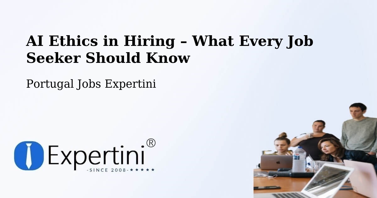 AI Ethics in Recruitment & Hiring – Velas - Velas, Portugal Jobs Expertini