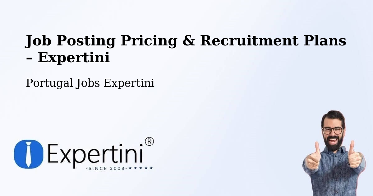 Job Posting Pricing & Recruitment Plans – Velas - Velas, Portugal Jobs Expertini
